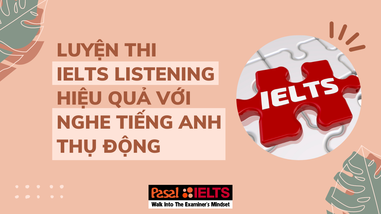 /upload/images/Luyện thi IELTS Listening hiệu quả với nghe tiếng Anh thụ động18.png